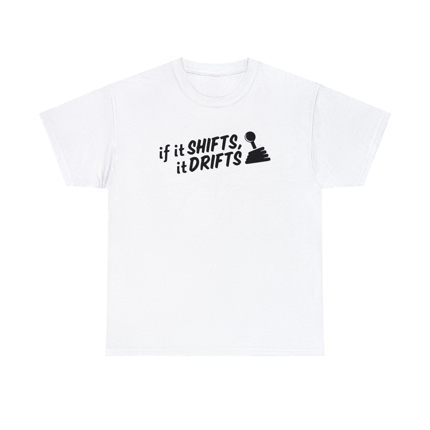 If It Shifts, It Drifts Tshirt