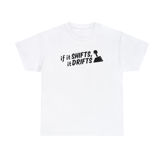 If It Shifts, It Drifts Tshirt